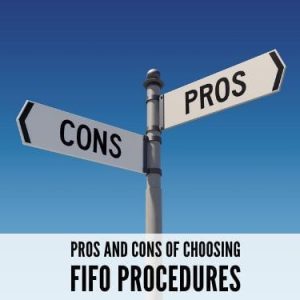 Pros and Cons of Choosing FIFO Procedures