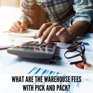 What are the Warehouse Fees Associated with Pick and Pack