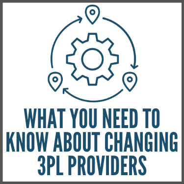 What You Need To Know About Changing 3PL Providers